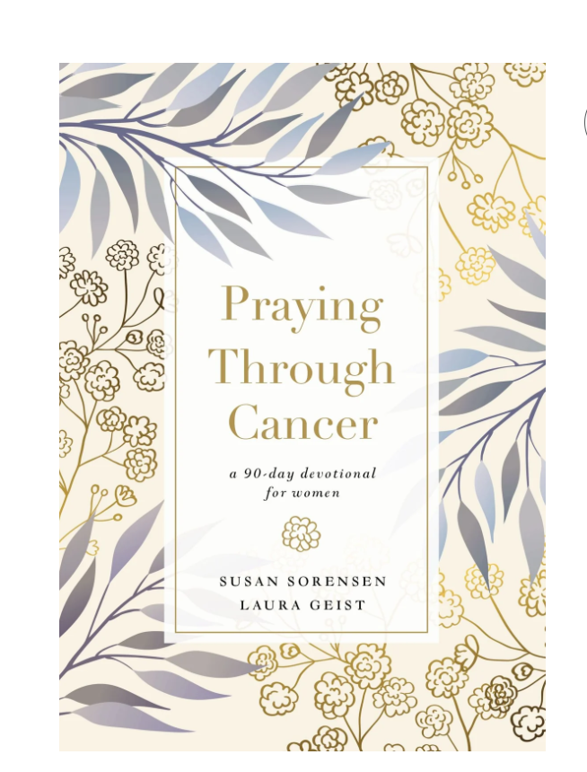 Praying Through Cancer - A 90 Day Devotional
