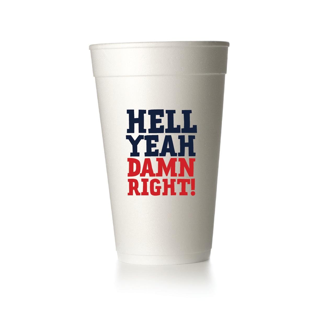 Hell Yeah Damn Right Cups - Frost Flex