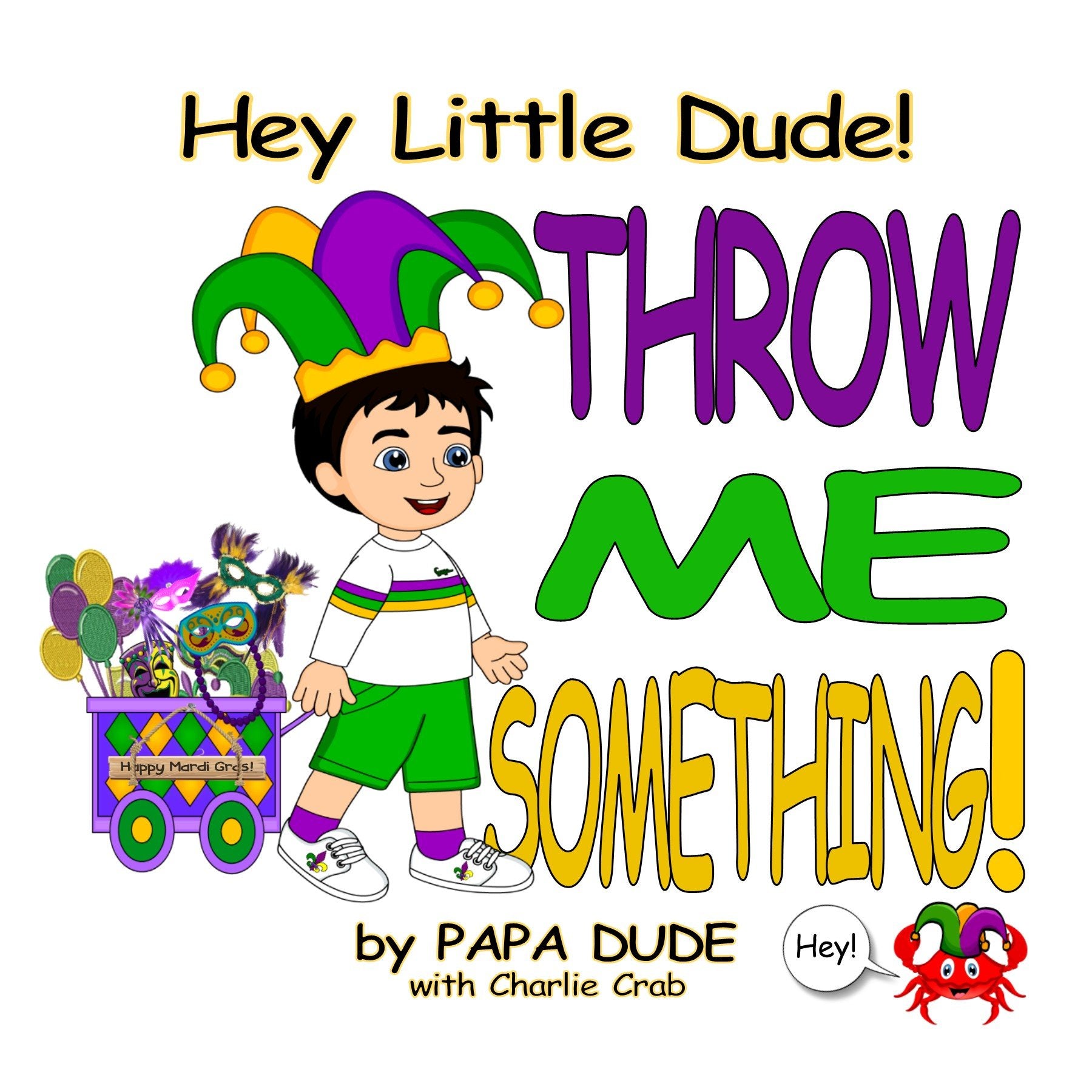 Hey Little Dude! Throw Me Something! Children's Book - Gabrielle's Biloxi