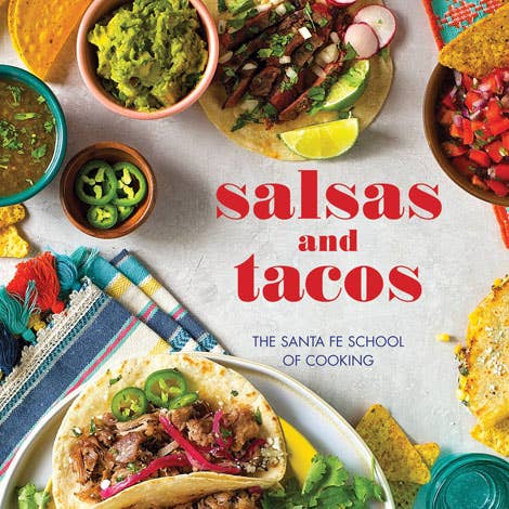 Salsas and Tacos: The Santa Fe School of Cooking - Cookbook - Gabrielle's Biloxi