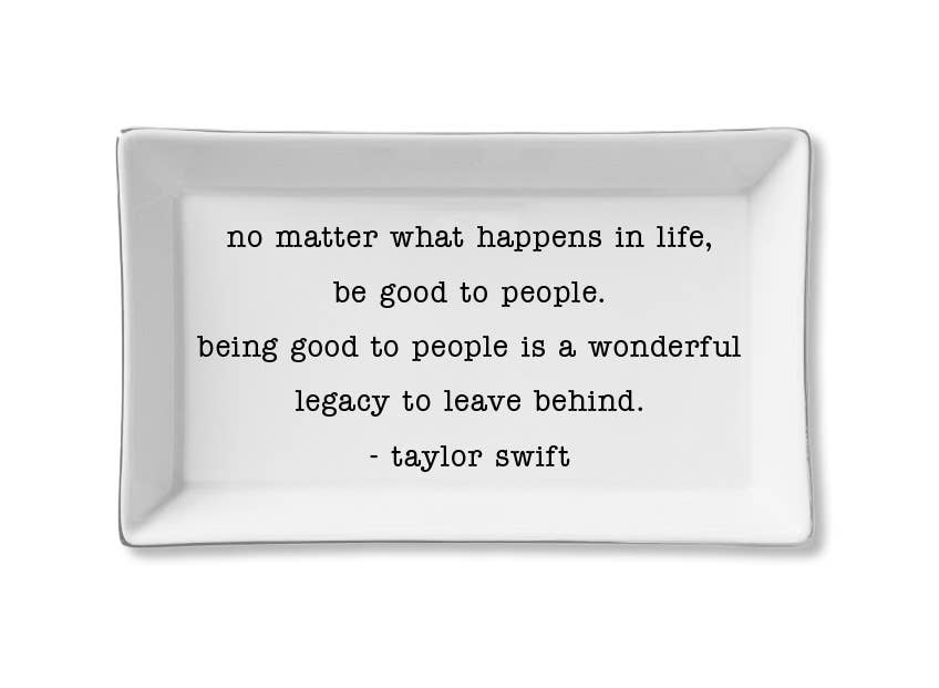 Ceramic Tray - Be Good To People - Taylor Swift - Gabrielle's Biloxi