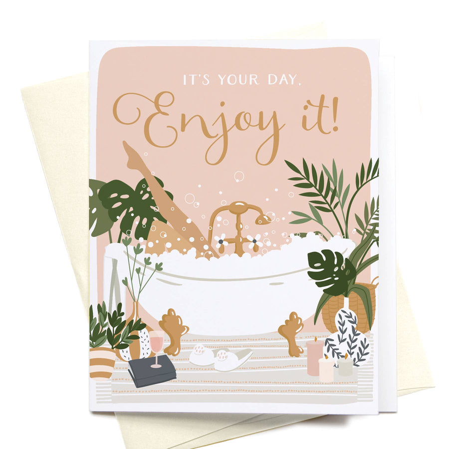 It's Your Day, Enjoy It! Bubble Bath Greeting Card - Gabrielle's Biloxi